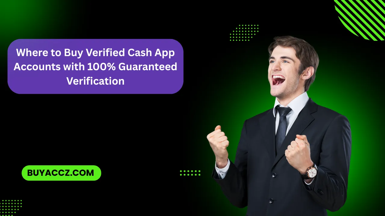 Where to Buy Verified Cash App Accounts with 100% Guaranteed Verification