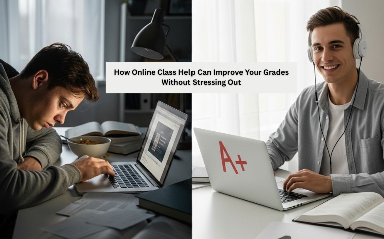 How Online Class Help Can Improve Your Grades without Stressing Out